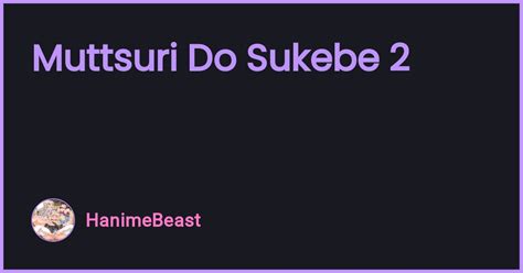 muttsuri sukebe|Search All .